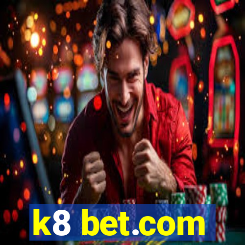 k8 bet.com